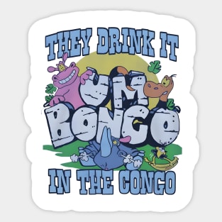Um Bongo They Drink It In The Congo Sticker